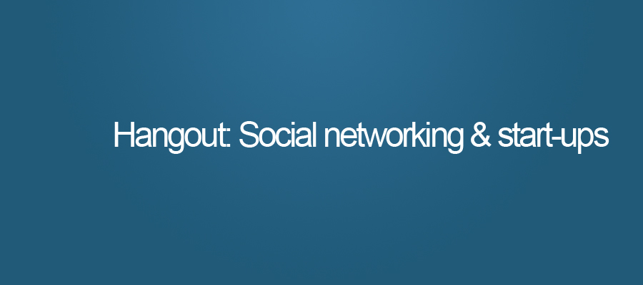 Hangout: Entrepreneurs and social networking